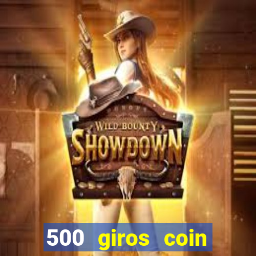 500 giros coin master grátis