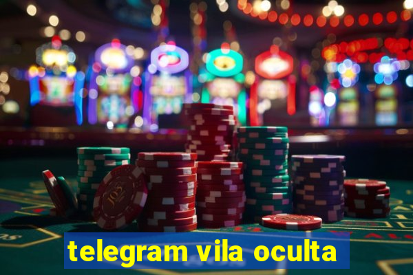 telegram vila oculta