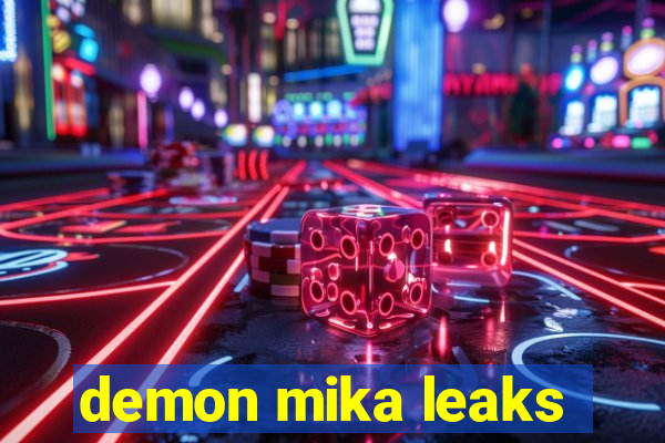 demon mika leaks