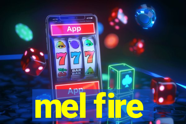 mel fire