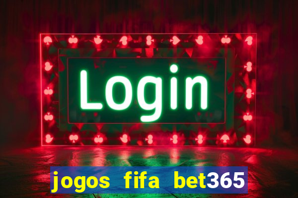 jogos fifa bet365 8 minutos