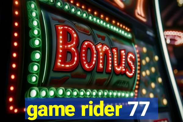 game rider 77