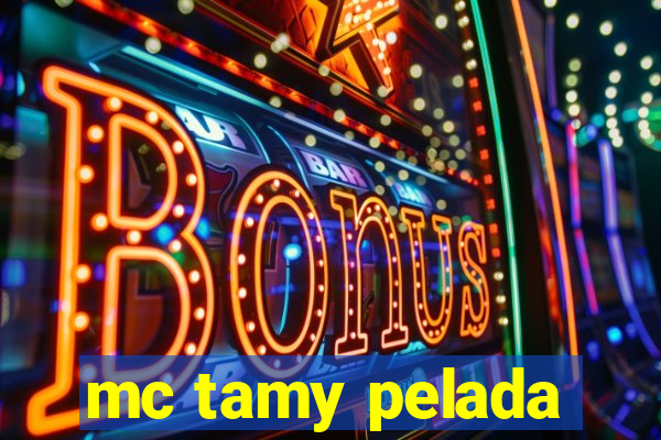 mc tamy pelada