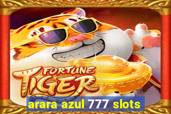 arara azul 777 slots