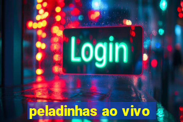 peladinhas ao vivo