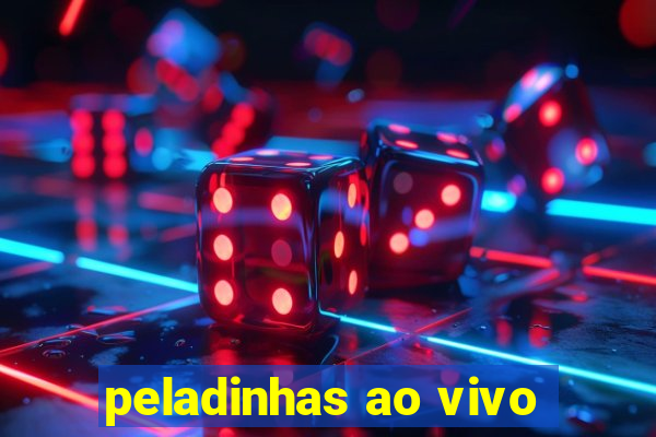 peladinhas ao vivo