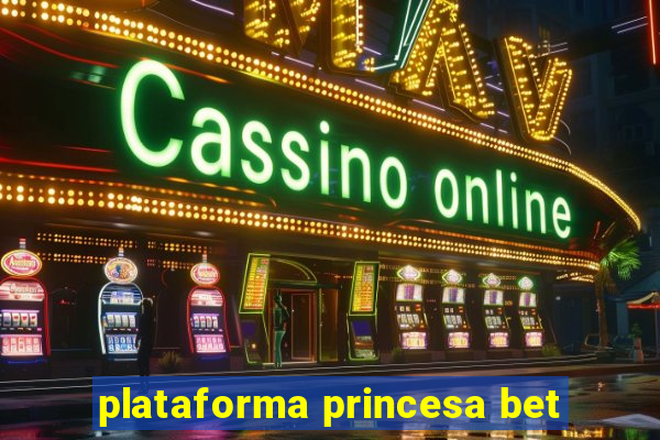 plataforma princesa bet