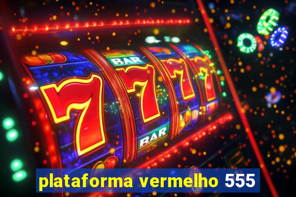 plataforma vermelho 555