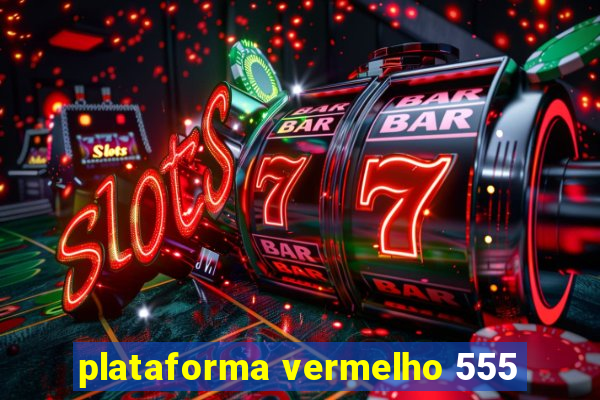 plataforma vermelho 555