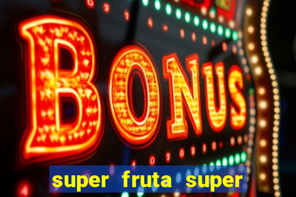 super fruta super fruit box onde comprar blox fruits showcase