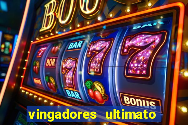 vingadores ultimato assistir dublado