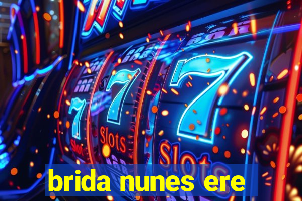 brida nunes ere