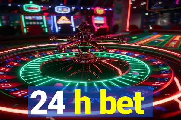 24 h bet