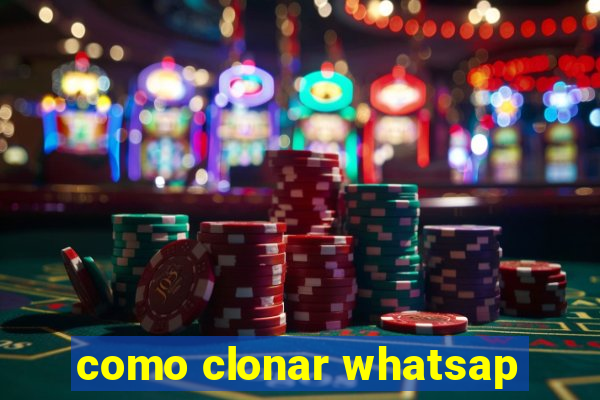 como clonar whatsap