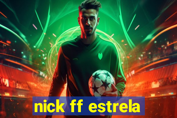 nick ff estrela