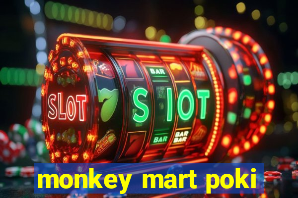 monkey mart poki