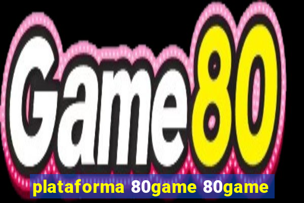 plataforma 80game 80game