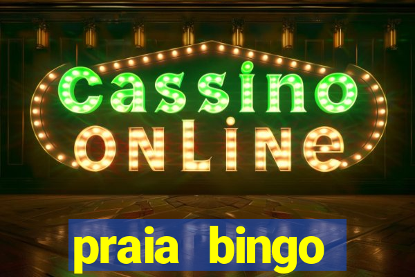 praia bingo dinheiro infinito 2022