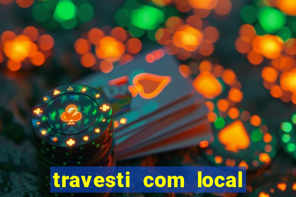 travesti com local porto seguro