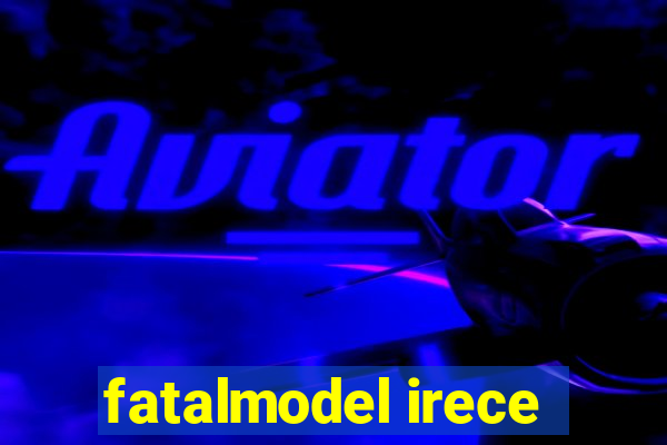 fatalmodel irece