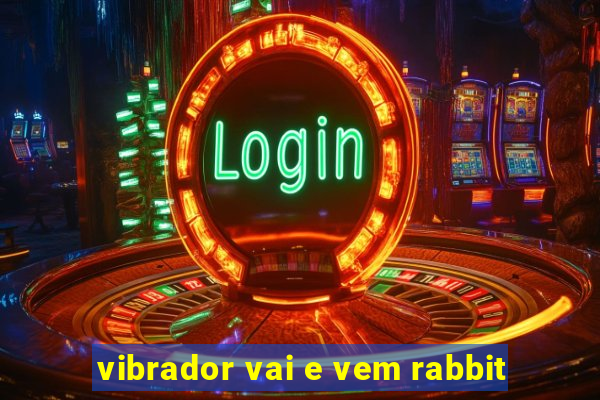 vibrador vai e vem rabbit