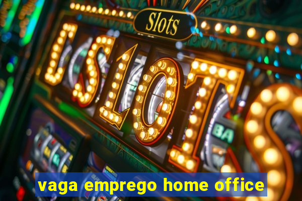 vaga emprego home office