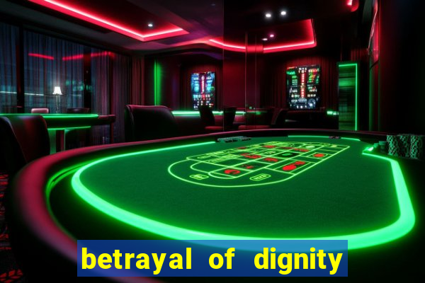 betrayal of dignity pt br