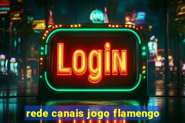 rede canais jogo flamengo