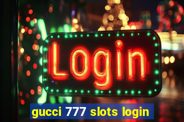 gucci 777 slots login