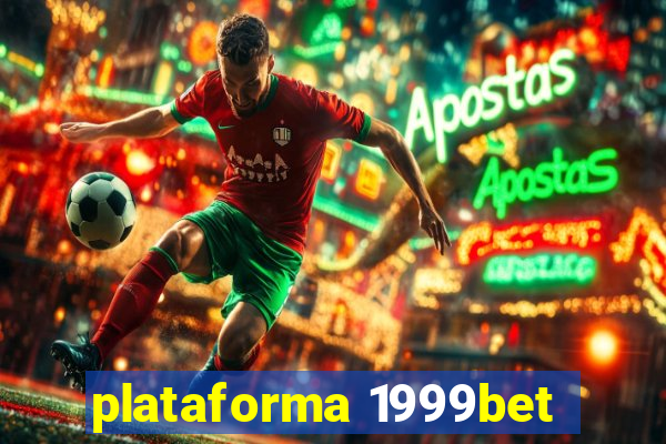 plataforma 1999bet