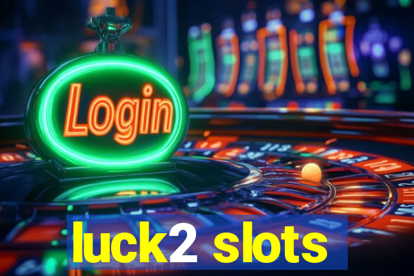 luck2 slots