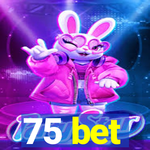 75 bet