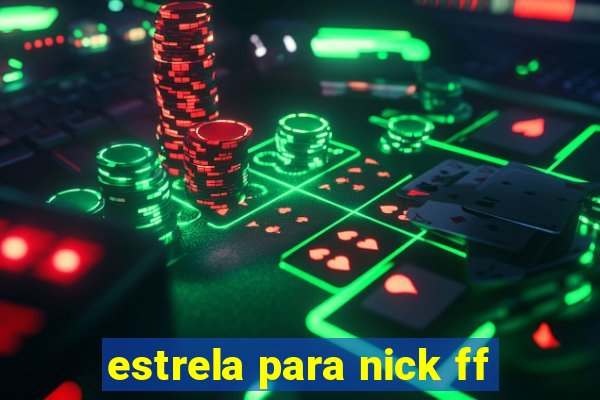 estrela para nick ff