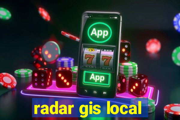 radar gis local