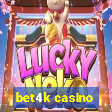 bet4k casino