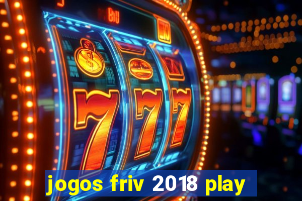 jogos friv 2018 play