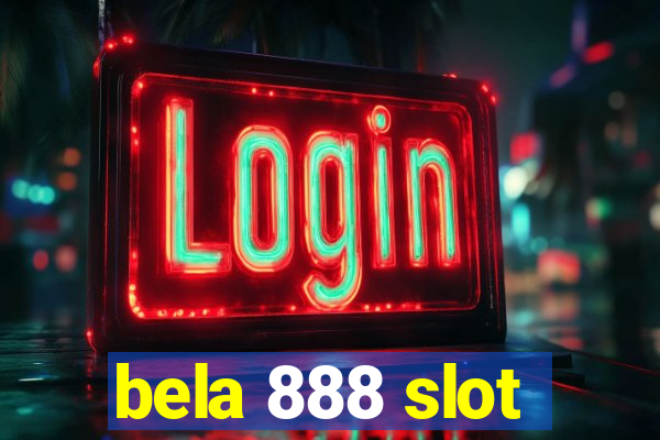 bela 888 slot