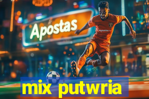 mix putwria