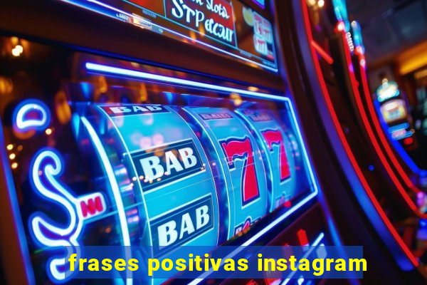 frases positivas instagram