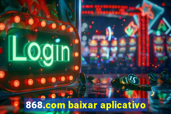 868.com baixar aplicativo