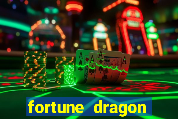 fortune dragon dinheiro infinito