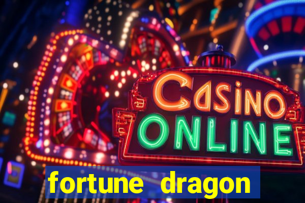 fortune dragon dinheiro infinito