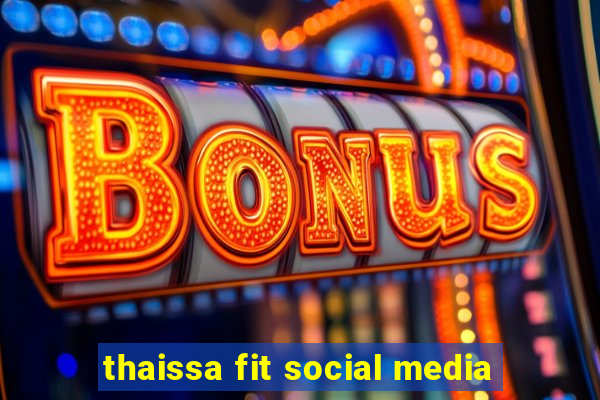 thaissa fit social media