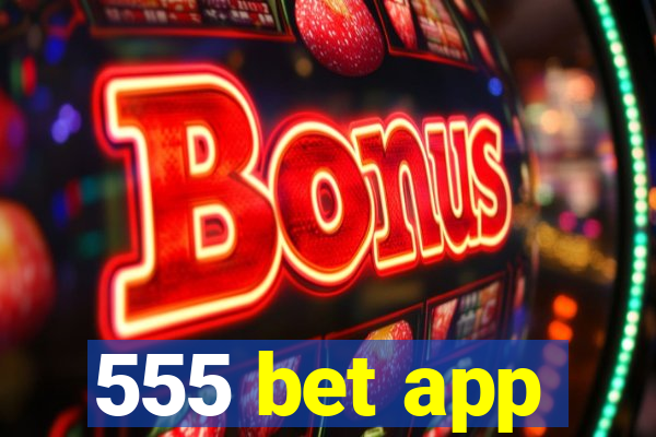 555 bet app