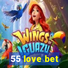 55 love bet