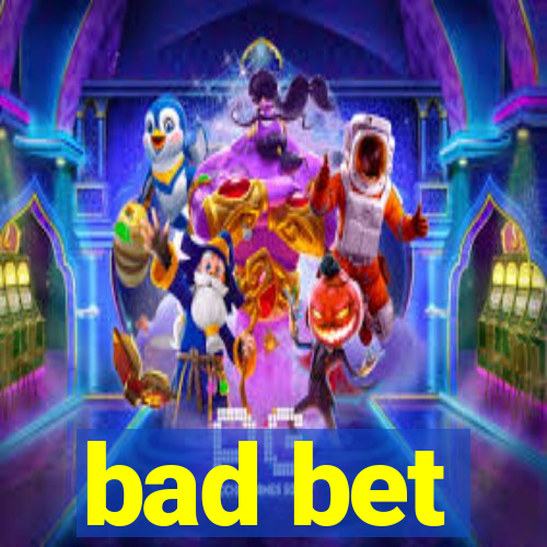 bad bet