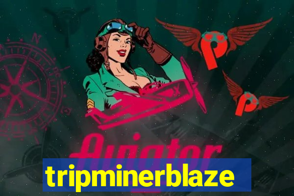 tripminerblaze