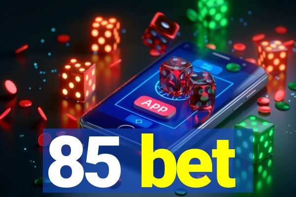 85 bet