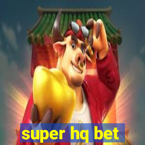 super hq bet