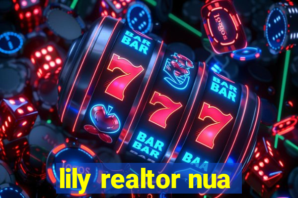 lily realtor nua